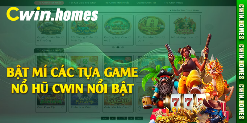 Bật mí các tựa game nổ hũ Cwin nổi bật 