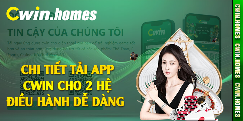 Chi tiết tải app Cwin cho 2 hệ điều hành dễ dàng 