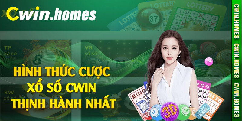 Hình thức cược xổ số Cwin thịnh hành nhất