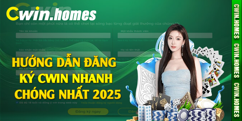 Hướng dẫn đăng ký Cwin nhanh chóng nhất 2025