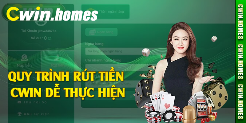 Quy trình rút tiền Cwin dễ thực hiện