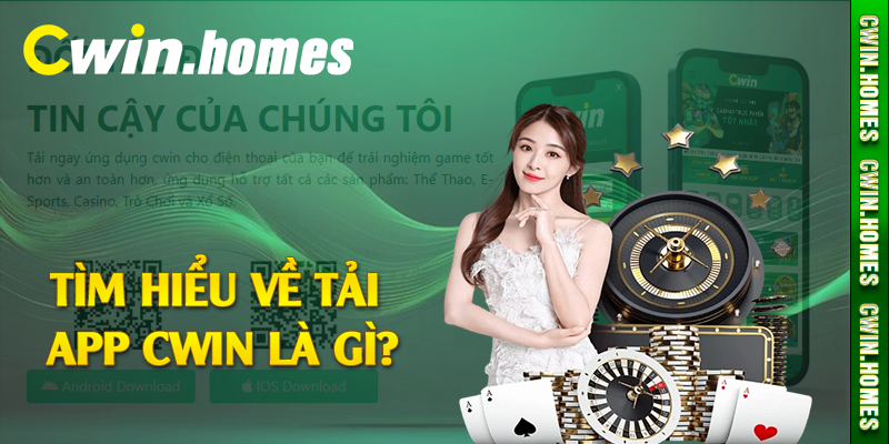 Tìm hiểu về tải app Cwin là gì?